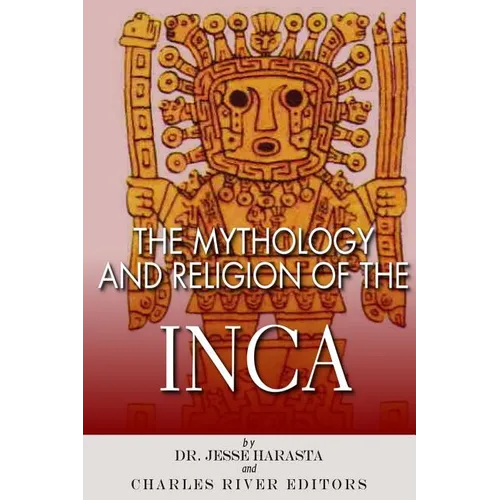 The Mythology and Religion of the Inca - Paperback