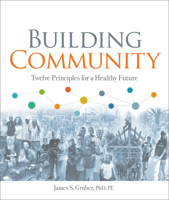Building Community: Twelve Principles for a Healthy Future - Paperback