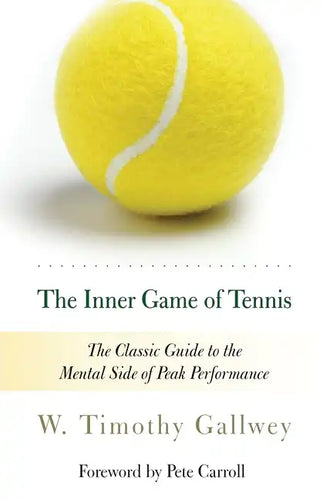 The Inner Game of Tennis: The Classic Guide to the Mental Side of Peak Performance - Paperback