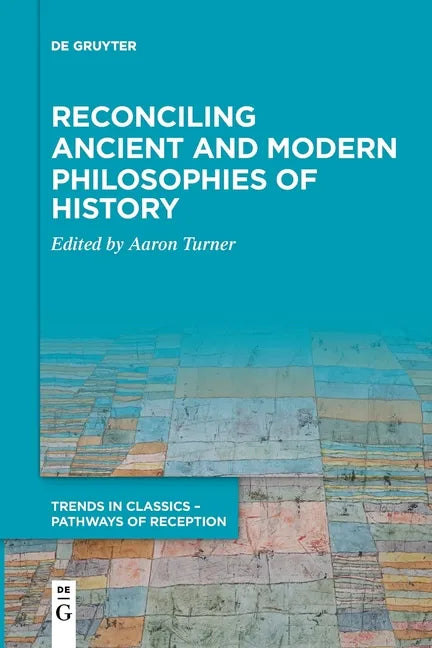 Reconciling Ancient and Modern Philosophies of History - Paperback