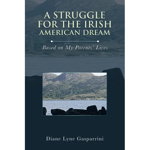 A Struggle for the Irish American Dream: Based on My Parents' Lives - Paperback