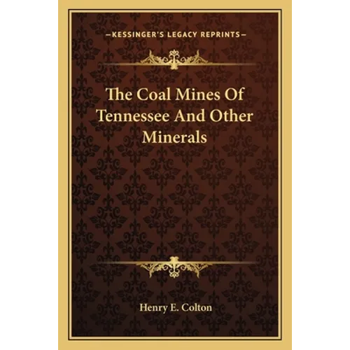 The Coal Mines Of Tennessee And Other Minerals - Paperback