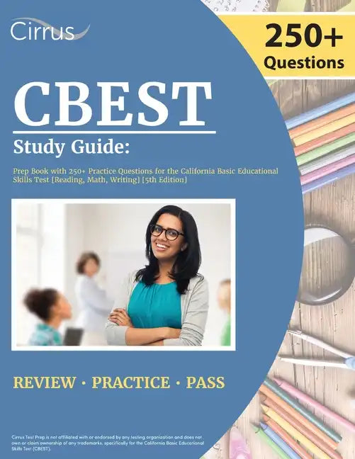 CBEST Study Guide: Prep Book with 250+ Practice Questions for the California Basic Educational Skills Test [Reading, Math, Writing] [5th Edition] - Paperback