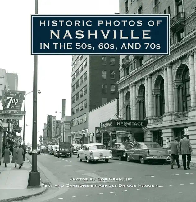 Historic Photos of Nashville in the 50s, 60s, and 70s - Hardcover