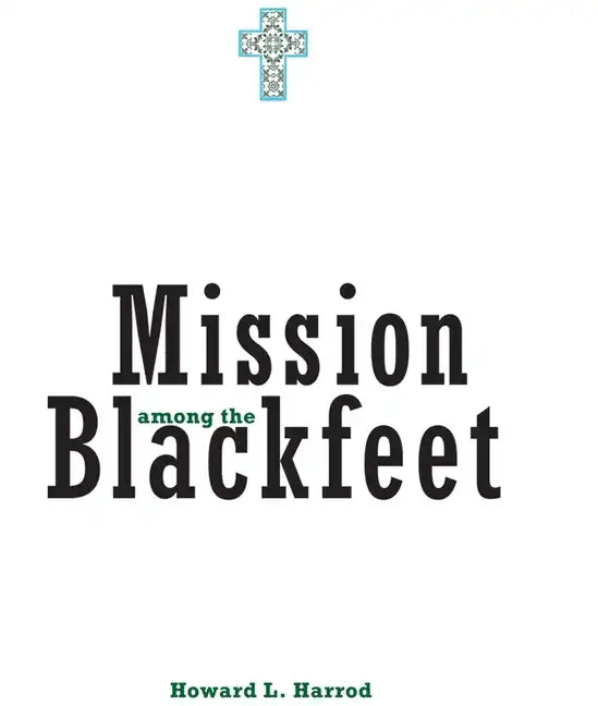 Mission Among the Blackfeet, Volume 112 - Paperback
