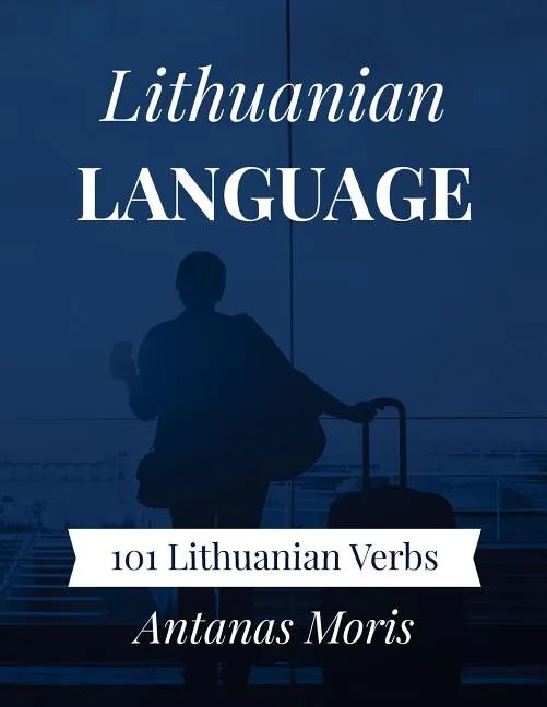 Lithuanian Language: 101 Lithuanian Verbs - Paperback