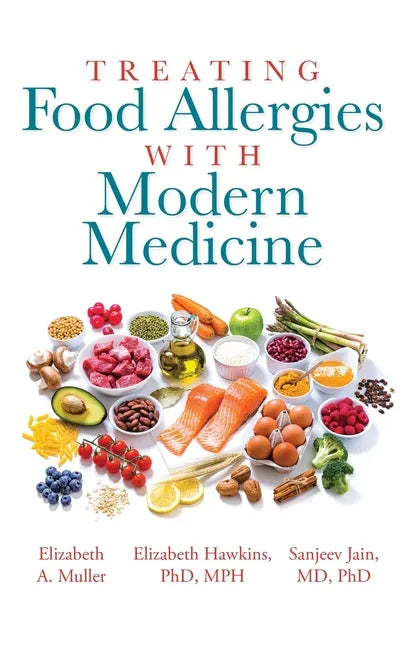 Treating Food Allergies with Modern Medicine - Hardcover