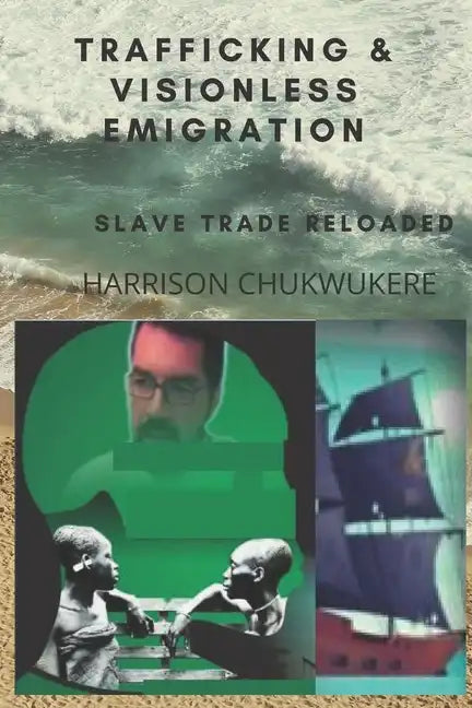 Trafficking and Visionless Emigration: Slave Trade Reloaded - Paperback