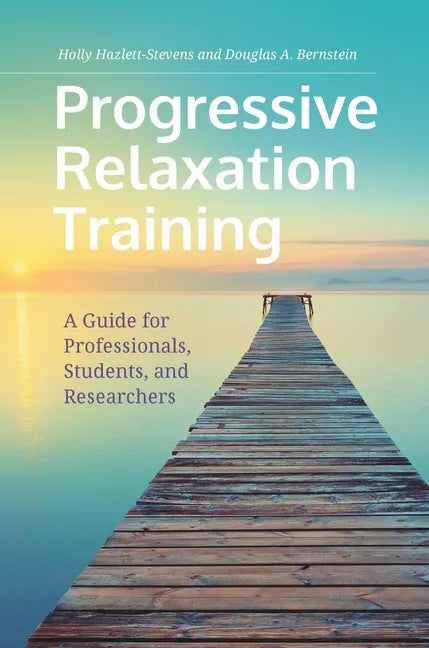 Progressive Relaxation Training: A Guide for Professionals, Students, and Researchers - Hardcover