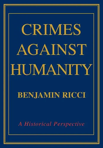 Crimes Against Humanity: A Historical Perspective - Hardcover