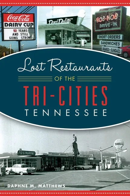 Lost Restaurants of the Tri-Cities, Tennessee - Paperback