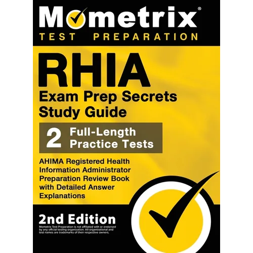 RHIA Exam Prep Secrets Study Guide - AHIMA Registered Health Information Administrator Preparation Review Book, Full-Length Practice Test, Detailed An - Hardcover