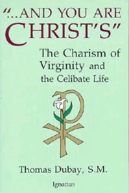 And You Are Christ's: The Charism of Virginity and the Celibate Life - Paperback