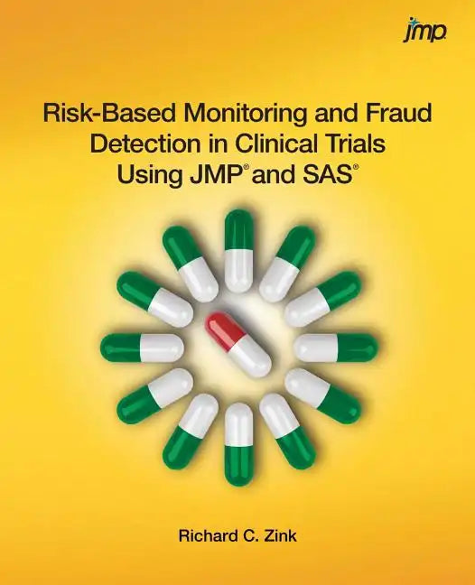 Risk-Based Monitoring and Fraud Detection in Clinical Trials Using JMP and SAS - Paperback
