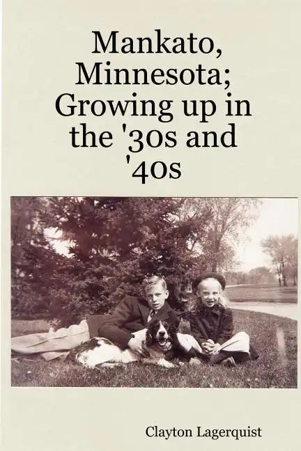 Mankato, Minnesota; Growing up in the '30s and '40s - Paperback