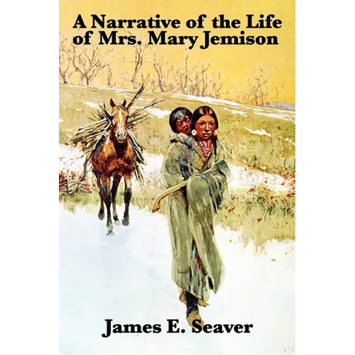 A Narrative of the Life of Mrs. Mary Jemison - Paperback