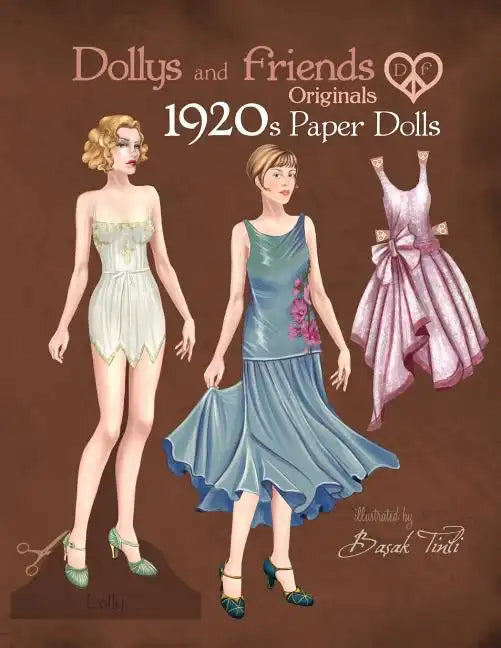 Dollys and Friends Originals 1920s Paper Dolls: Roaring Twenties Vintage Fashion Paper Doll Collection - Paperback