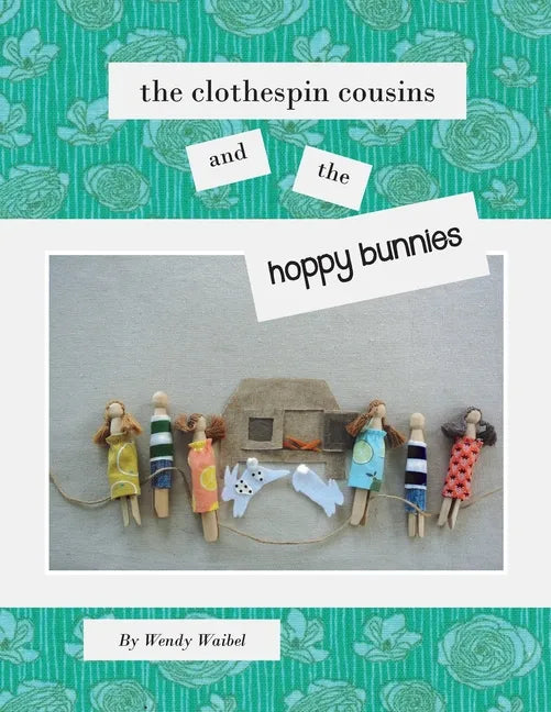 The Clothespin Cousins and the Hoppy Bunnies - Paperback