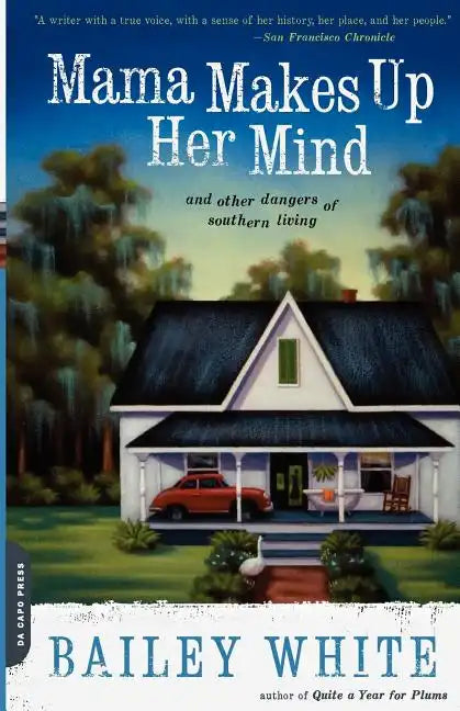 Mama Makes Up Her Mind: And Other Dangers of Southern Living - Paperback