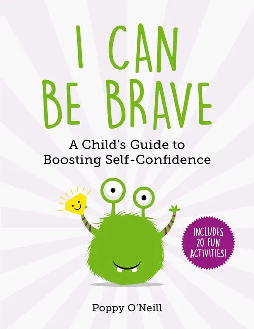 I Can Be Brave: A Child's Guide to Boosting Self-Confidence - Paperback