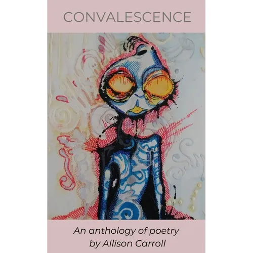 Convalescence: An anthology of poetry - Paperback