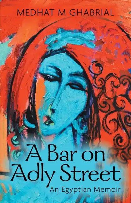 A Bar on Adly Street: An Egyptian Memoir - Paperback
