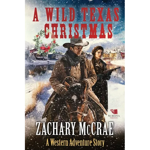 A Wild Texas Christmas: A Classic Western Adventure - Paperback