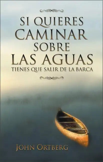 Si Quieres Caminar Sobre Las Aguas Tiene Que Salir de la Barca = If You Want to Walk on Water - Paperback