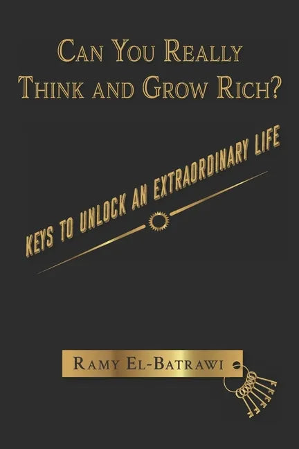 Can You Really Think and Grow Rich?: Keys to Unlock an Extraordinary Life - Paperback