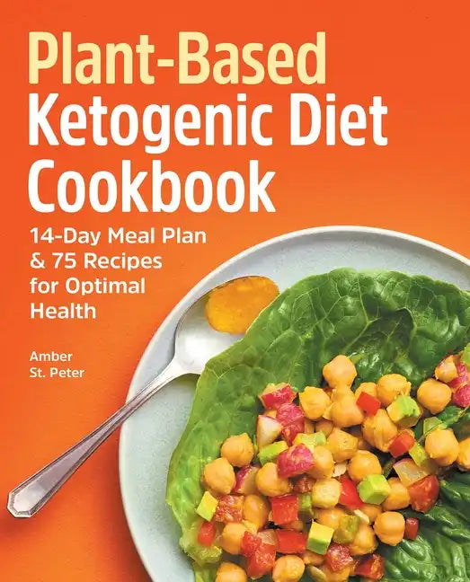 Plant-Based Ketogenic Diet Cookbook: 14-Day Meal Plan & 75 Recipes for Optimal Health - Paperback