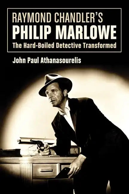 Raymond Chandler's Philip Marlowe: The Hard-Boiled Detective Transformed - Paperback