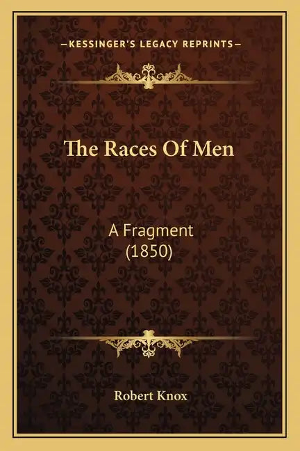 The Races Of Men: A Fragment (1850) - Paperback