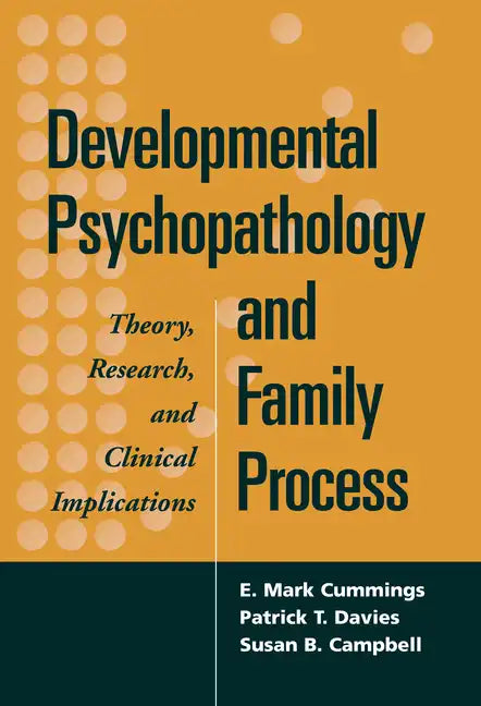 Developmental Psychopathology and Family Process: Theory, Research, and Clinical Implications - Paperback