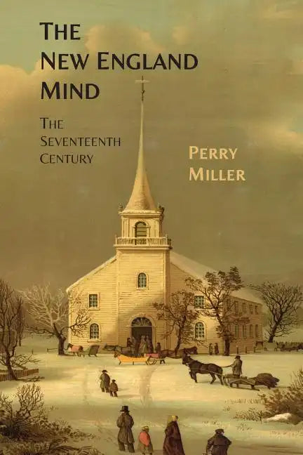The New England Mind: The Seventeenth Century - Paperback