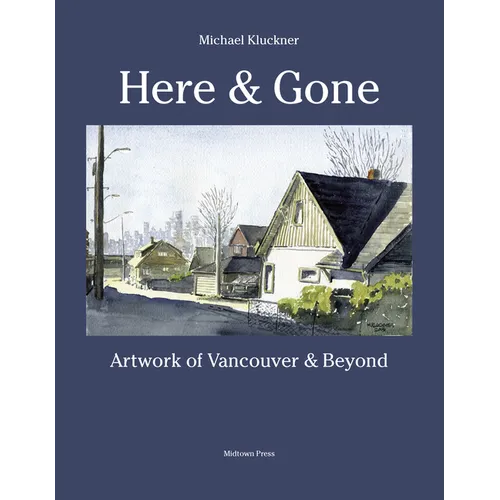 Here and Gone: Artwork of Vancouver and Beyond - Paperback