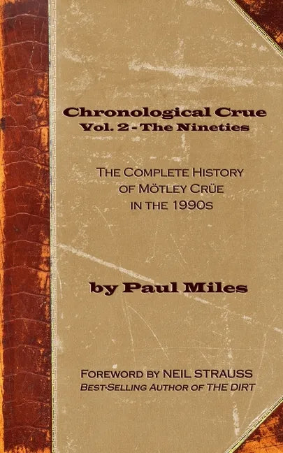 Chronological Crue Vol. 2 - The Nineties: The Complete History of Mötley Crüe in the 1990s - Paperback