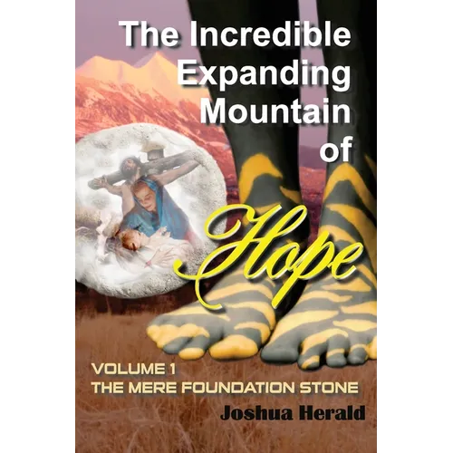 The Incredible Expanding Mountain of Hope: Volume 1 The Mere Foundation Stone - Paperback