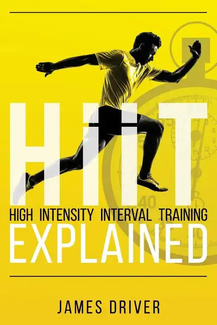 HIIT - High Intensity Interval Training Explained - Paperback