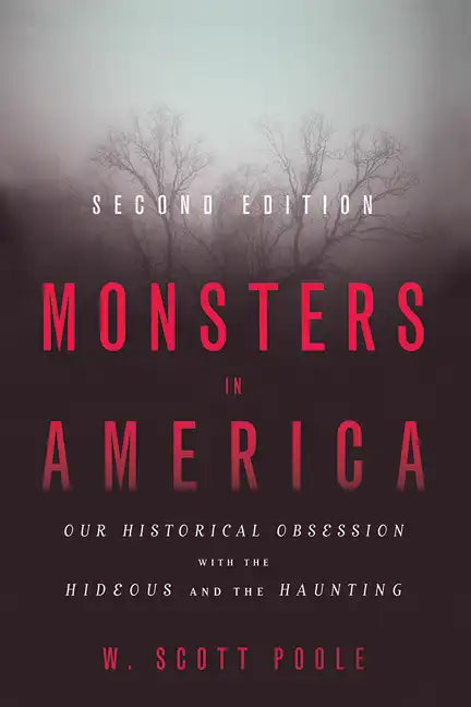 Monsters in America: Our Historical Obsession with the Hideous and the Haunting - Paperback