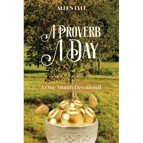 A Proverb A Day: A One Month Devotional - Paperback
