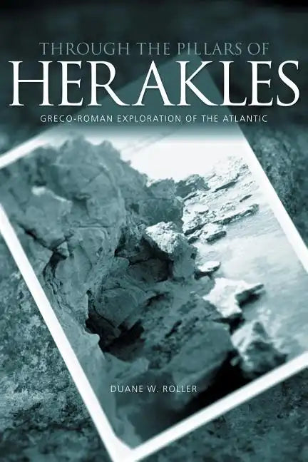 Through the Pillars of Herakles: Greco-Roman Exploration of the Atlantic - Paperback