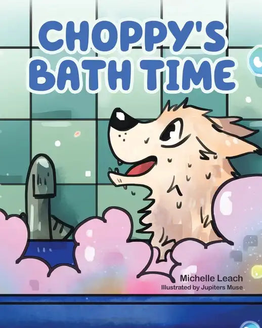 Choppy's Bath Time: A Children's Book About Friendship, Trust and Overcoming Fears - Paperback