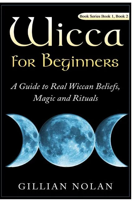 Wicca for Beginners: 2 in 1 Wicca Guide - Paperback