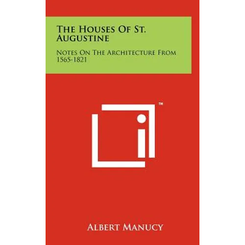 The Houses of St. Augustine: Notes on the Architecture from 1565-1821 - Hardcover
