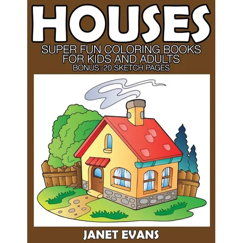 Houses: Super Fun Coloring Books for Kids and Adults (Bonus: 20 Sketch Pages) - Paperback