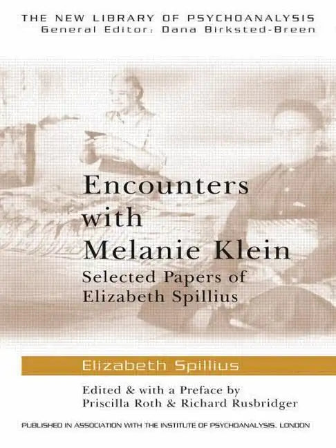 Encounters with Melanie Klein: Selected Papers of Elizabeth Spillius - Paperback