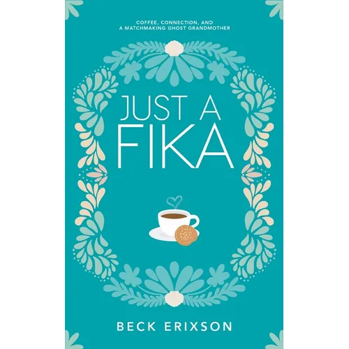 Just a Fika: Coffee, Connection, and a Matchmaking Ghost Grandmother - Paperback