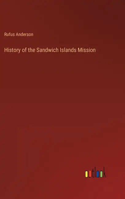 History of the Sandwich Islands Mission - Hardcover