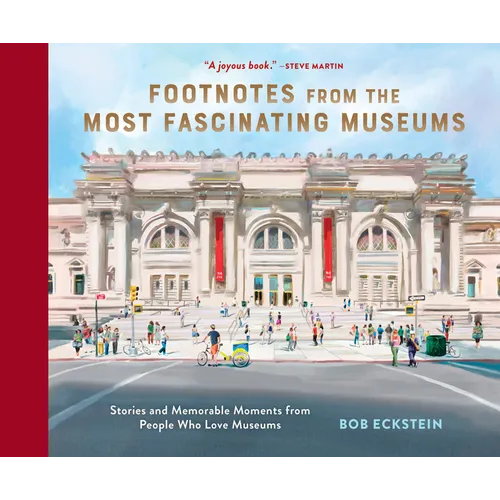 Footnotes from the Most Fascinating Museums: Stories and Memorable Moments from People Who Love Museums - Hardcover