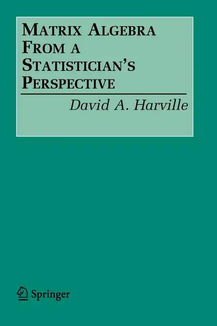 Matrix Algebra from a Statistician's Perspective - Paperback